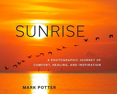 Sunrise: A Photographic Journey Of Comfort, Healing, And Inspiration