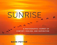 Sunrise: A Photographic Journey Of Comfort, Healing, And Inspiration