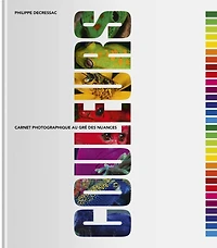 Couleurs: Carnet photographique au gré des nuances