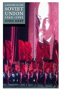A History of the Soviet Union 1945-1991: Last of the Empires