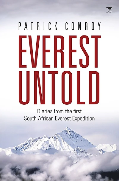 Everest Untold: Diaries From The First South African Everest Expedition