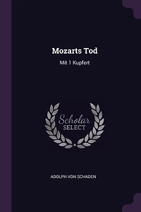 Mozarts Tod: Mit 1 Kupfert