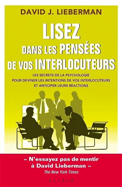 Lisez dans les pensées : Les secrets de la psychologie pour découvrir ce que vos interlocuteurs dissimulent
