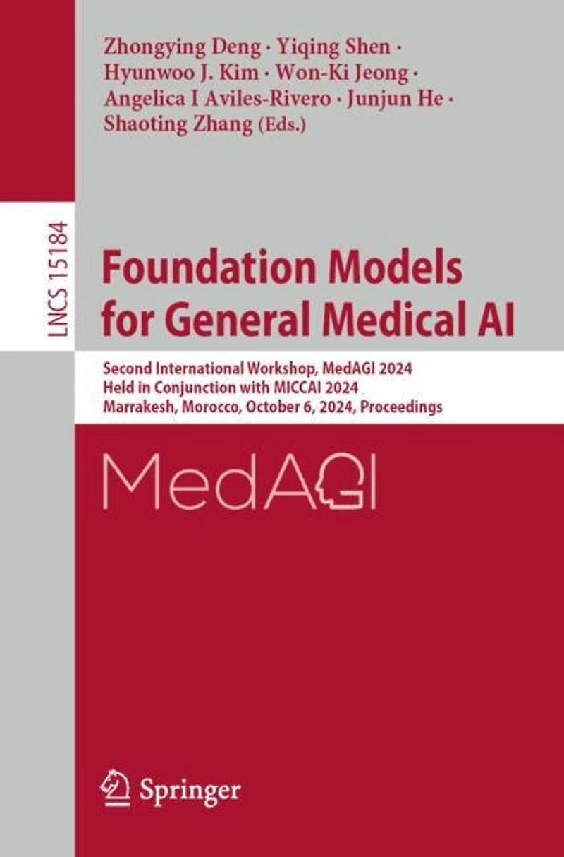 Foundation Models for General Medical AI: Second International Workshop, MedAGI 2024, Held Conjunction with MICCAI Marrakesh, Morocco, October 6, Proceedings