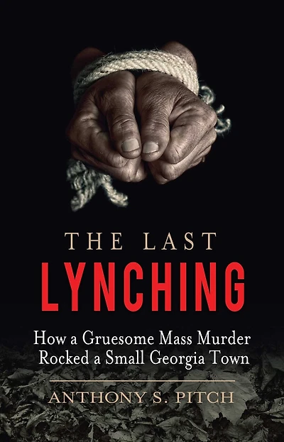 The Last Lynching: How a Gruesome Mass Murder Rocked Small Georgia Town