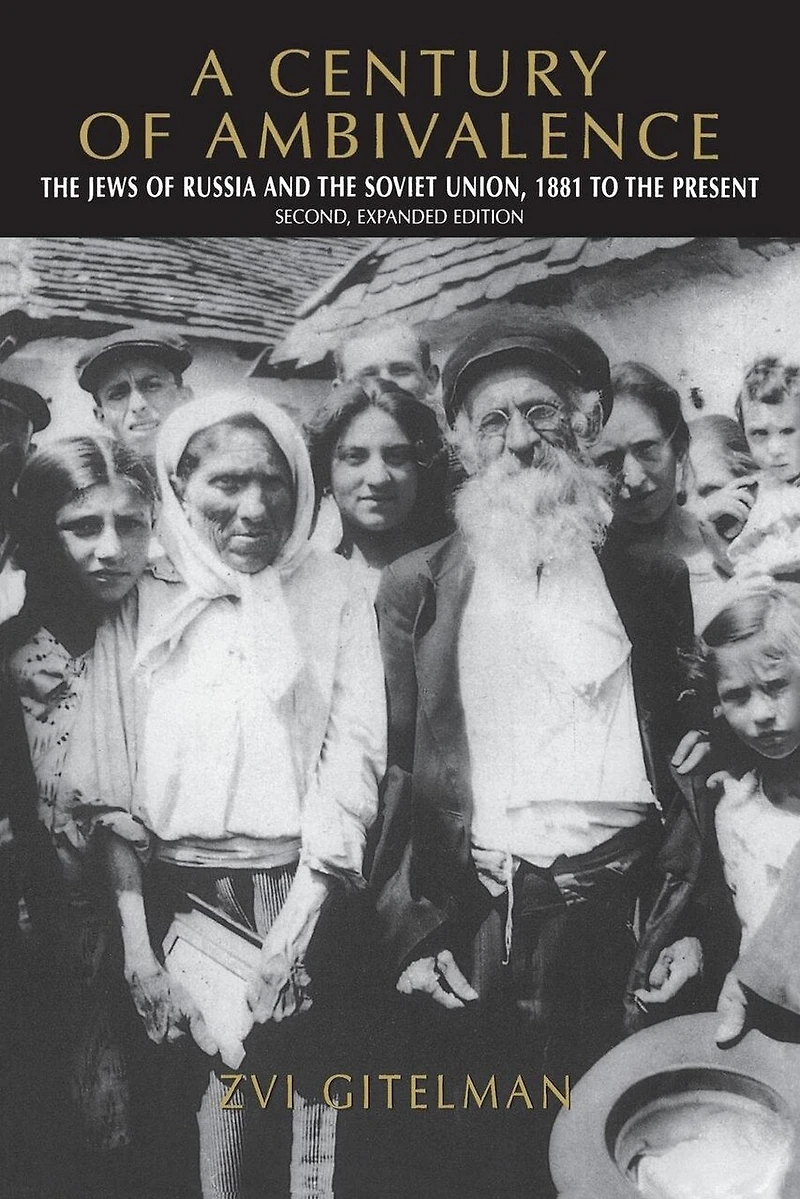 A Century of Ambivalence, Second Expanded Edition: the Jews Russia and Soviet Union, 1881 to Present