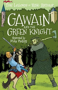 The Legends Of King Arthur: Gawain And The Green Knight