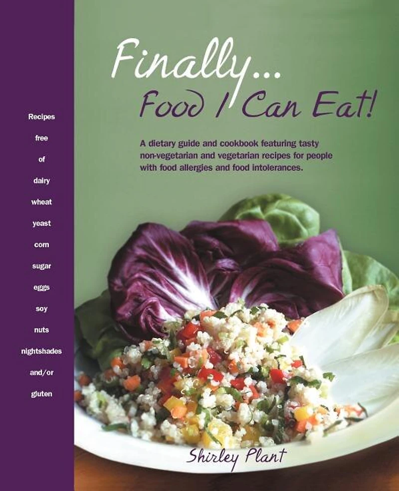 Finally... Food I Can Eat!: A Dietary Guide and Cookbook Featuring Tasty Non-Vegetarian Vegetarian Recipes for People with Allergies