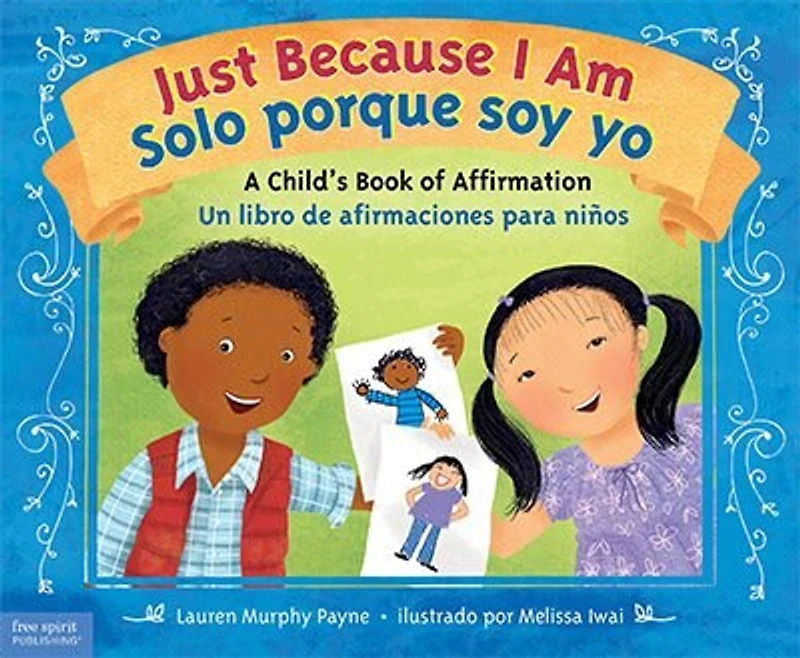 Just Because I Am / Solo porque soy yo: A Child's Book of Affirmation Un libro de afirmaciones para niños