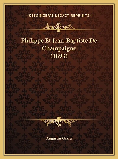 Philippe Et Jean-Baptiste De Champaigne (1893)