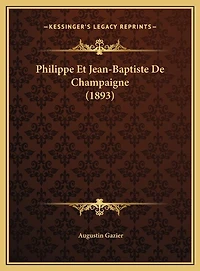 Philippe Et Jean-Baptiste De Champaigne (1893)