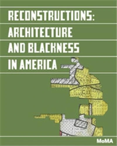 Reconstructions: Architecture and Blackness in America
