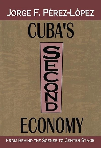 Cuba's Second Economy: From behind the Scenes to Center Stage