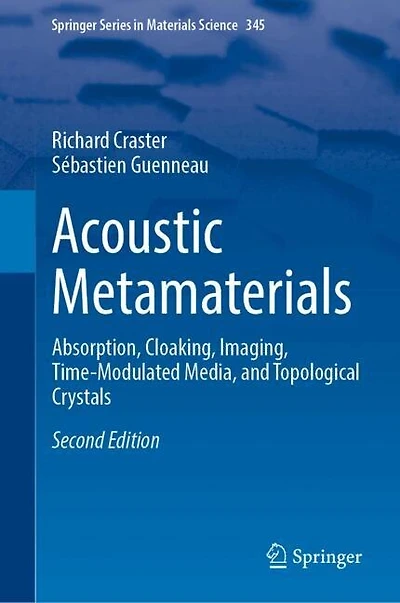 Acoustic Metamaterials: Absorption, Cloaking, Imaging, Time-Modulated Media, and Topological Crystals