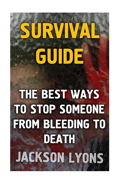 Survival Guide: The Best Ways To Stop Someone From Bleeding To Death