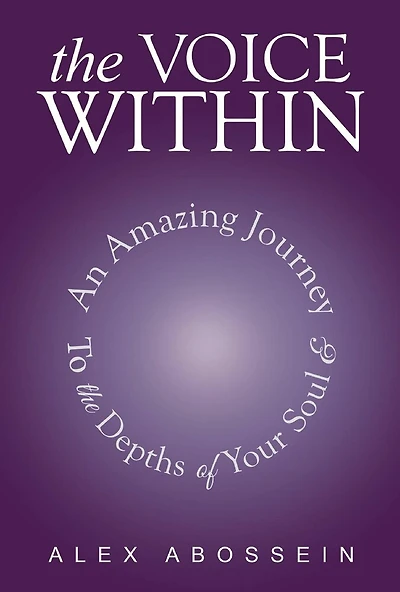 The Voice Within: An Amazing Journey To Depth Of Your Soul!
