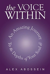 The Voice Within: An Amazing Journey To Depth Of Your Soul!