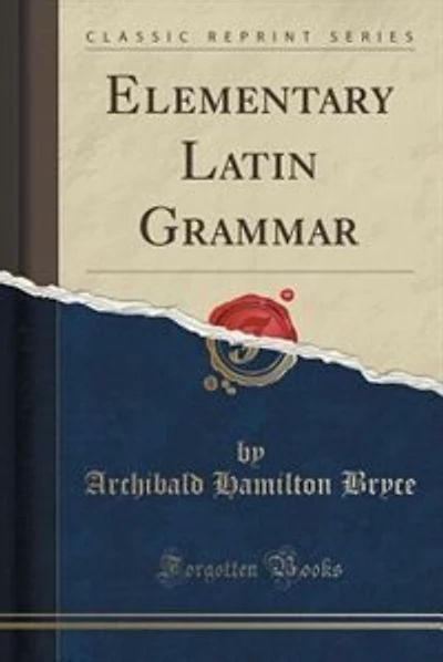 Elementary Latin Grammar (Classic Reprint)