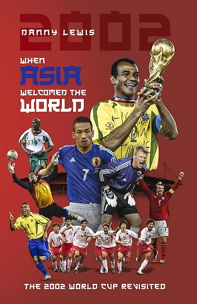 When Asia Welcomed The World: 2002 World Cup Revisited