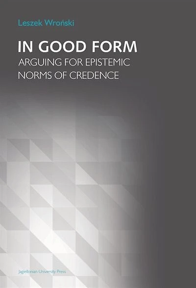In Good Form: Arguing For Epistemic Norms Of Credence
