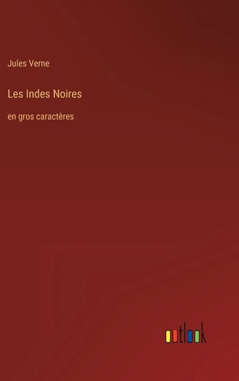 Les Indes Noires: en gros caractères