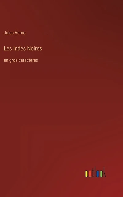Les Indes Noires: en gros caractères