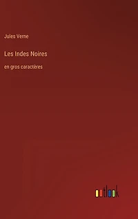 Les Indes Noires: en gros caractères
