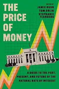 the Price of Money: A Guide to Past, Present, and Future Natural Rate Interest