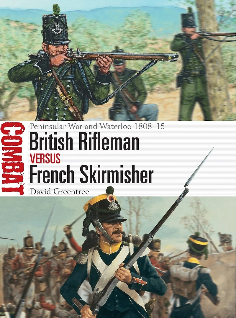 British Rifleman vs French Skirmisher: Peninsular War and Waterloo 1808–15