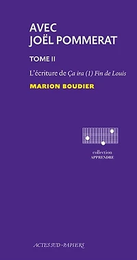 Avec Joël Pommerat, Vol. 2. L'écriture de Ca ira (1) Fin Louis