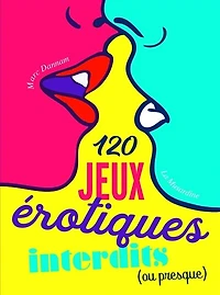 120 JEUX ÉROTIQUES INTERDITS (OU PRESQUE)