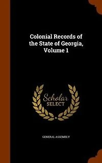 Colonial Records of the State of Georgia, Volume 1