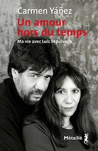 Un amour hors du temps: ma vie avec Luis Sepulveda