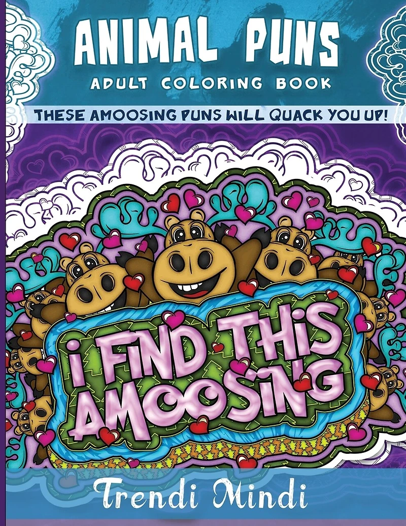Animal Puns Adult Coloring Book: These Amoosing Puns Will Quack You Up!