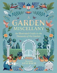 A Garden Miscellany: An Illustrated Guide to the Elements of
