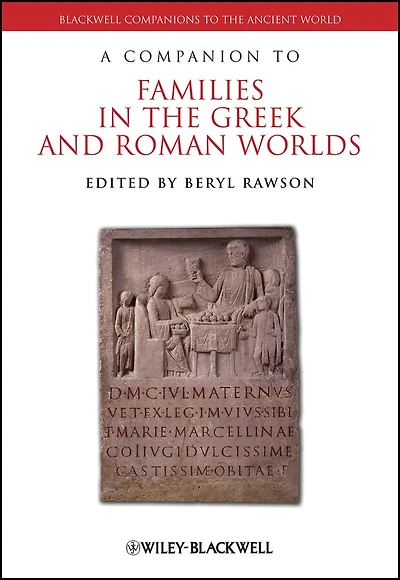 A Companion to Families the Greek and Roman Worlds