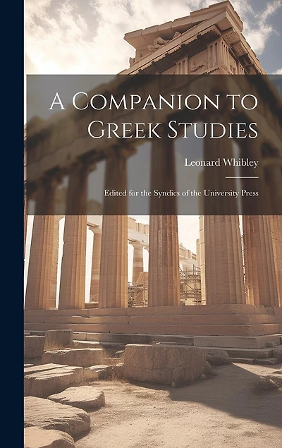 A Companion to Greek Studies; Edited for the Syndics of the University Press