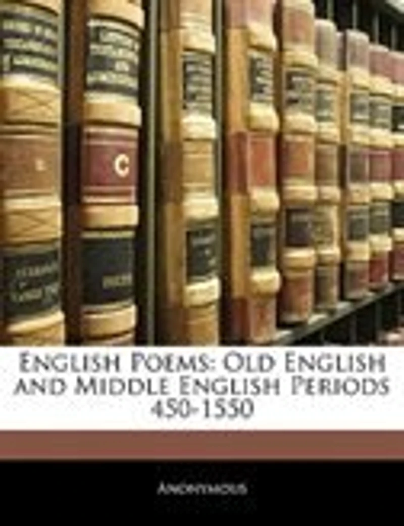 English Poems: Old and Middle Periods, 450-1550 (Classic Reprint)