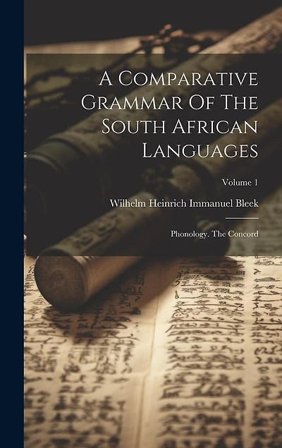 A Comparative Grammar Of The South African Languages: Phonology. The Concord; Volume 1
