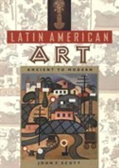 Latin American Art: Ancient To Modern