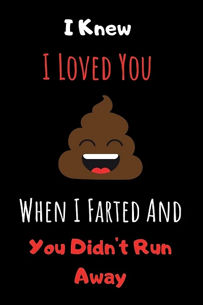 I Knew I Loved You When I Farted And You Didn't Run Away: Cute Valentines Day Gifts for Boyfriend, Couples Gifts for Boyfriend From Girlfriend
