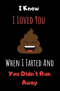 I Knew I Loved You When I Farted And You Didn't Run Away: Cute Valentines Day Gifts for Boyfriend, Couples Gifts for Boyfriend From Girlfriend