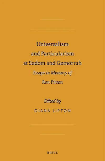 Universalism and Particularism at Sodom and Gomorrah: Essays in Memory of Ron Pirson