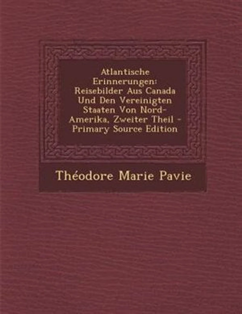 Atlantische Erinnerungen: Reisebilder aus Canada und den Vereinigten Staaten von Nord-Amerika erster theil - Primary Source E