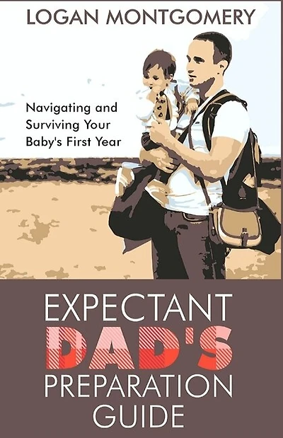 Expectant Dad's Preparation Guide: Navigating and Surviving Your Baby's First Year