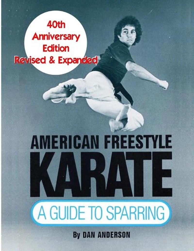 American Freestyle Karate: A Guide To Sparring 40th Anniversary Edition