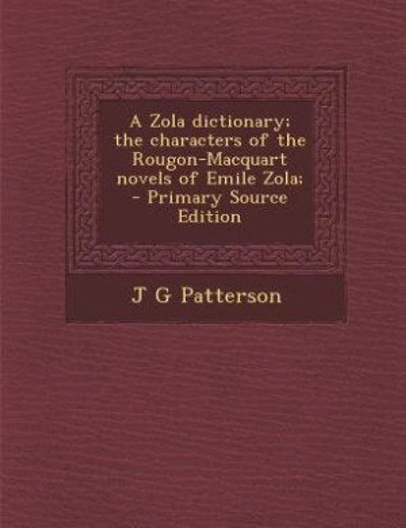 A Zola Dictionary; the Characters of Rougon-Macquart Novels Emile