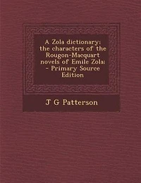 A Zola Dictionary; the Characters of Rougon-Macquart Novels Emile