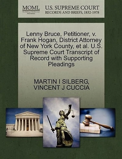Lenny Bruce, Petitioner, V. Frank Hogan, District Attorney Of New York County, Et Al. U.s. Supreme Court Transcript Of Record With Supporting Pleadings