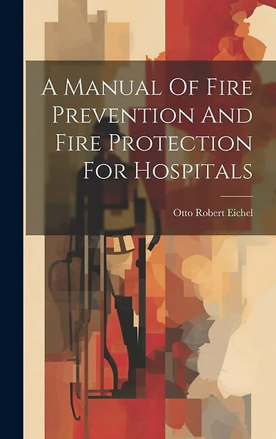 A Manual Of Fire Prevention And Fire Protection For Hospitals